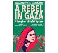 A Rebel in Gaza: A Daughter of Rafah Speaks