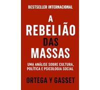 A Rebelião das Massas: Uma análise sobre cultura, política e psicologia social (Mídia, Política e Manipulação)
