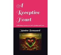 A Receptive Heart: Cultivating Openness to God’s Wisdom and Grace (Finding Revelation Daily)