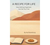A Recipe for Life: How Getting Organized Can Set You Free