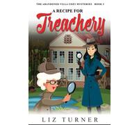 A Recipe for Treachery: The Abandoned Villa Cozy Mysteries - Book 3
