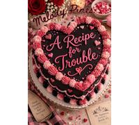 A Recipe For Trouble: An Enemies to Lovers Small Town Billionaire Valentine's Day Romance -- Mt. Appleton Bakery Book One (Mt. Appleton Bakery Series)