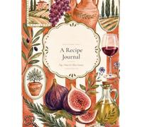 A Recipe Journal: The Kitchen Table - Tuscany Edition | Blank Recipe Book to Write In with 100 Recipe Pages, Conversions & Index