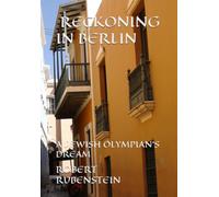 A RECKONING IN BERLIN: A JEWISH OLYMPIAN'S DREAM