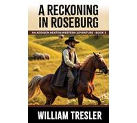 A Reckoning in Roseburg: An Addison Heaton Western Adventure - Book 3