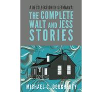 A Recollection in Delmarva: The Complete Walt and Jess Stories