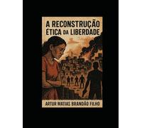 A Reconstrução Ética da Liberdade