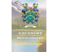 A Record Of The Notable Ancestry Of The Ruedlingers: Volume 3