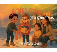A Red Coat for Christmas: A Story of Kindness, Hope, and the Warmth of Giving