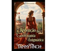A Redenção Da Governanta Enigmática: Romance Histórico Regencial (As Filhas Do Duque)