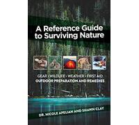 A Reference Guide to Surviving Nature: Outdoor Preparation and Remedies
