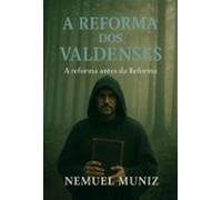 A Reforma Dos Valdenses (ebook)