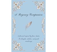A Regency Companion: A Journal inspired by Jane Austen for note writing and sketching