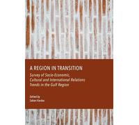 A Region in Transition: Survey of Socio-Economic, Cultural and International Relations Trends in the Gulf Region