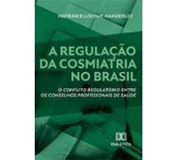 A Regulação Da Cosmiatria No Brasil (ebook)