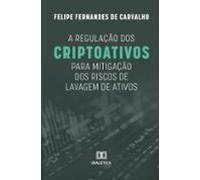 A Regulação Dos Criptoativos Para Mitigação Dos Riscos De Lavagem De A