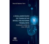 A Regulamentação Do Trabalho No Brasil Pós-reforma Trabalhista (ebook)