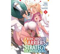 A Reincarnated Carrier's Strategy for Another World Vol. 1