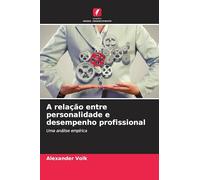A relação entre personalidade e desempenho profissional: Uma análise empírica