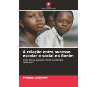 A relação entre sucesso escolar e social no Benim: Quais são as questões morais nos tempos modernos?