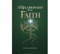 A Relationship Divine Faith: Trusting The Father In Every Season Of Life