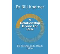 A Relationship Divine for Kids: Big Feelings and a Steady Father