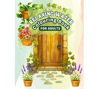 A Relaxing Water Colouring Book for Adults - Perfect for Stress Relief & Creative Expression: Over 81 Soothing Designs Made for Watercolour Lovers