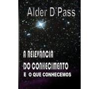 A Relevância Do Conhecimento E O Que Conhecemos (ebook)