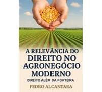 A Relevância Do Direito No Agronegócio Moderno (ebook)