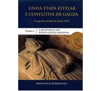 A RELEVANCIA DO REINO GALEGO MEDIEVAL (UNHA ETAPA ESTELAR E CONFLITIVA DE GALIZA (a segunda metado do século XIV))