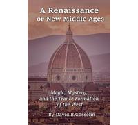 A Renaissance or New Middle Ages: Magic, Mystery, and the Trance Formation of the West