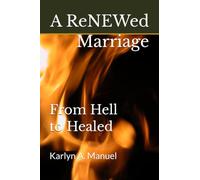 A ReNEWed Marriage: From Hell to Healed