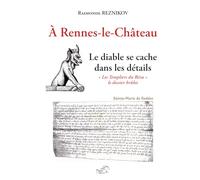 À Rennes-le-Château, le diable se cache dans les détails: "Les Templiers du Bézu" le dossier brûlot