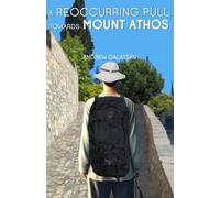 A Reoccurring Pull Towards Mount Athos (My Pilgrimages to Mount Athos)