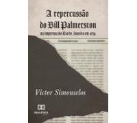 A Repercussão Do Bill Palmerston Na Imprensa Do Rio De Janeiro Em 1839