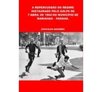 A Repercussão Do Regime Instaurado Pelo Golpe De 1°abril De 1964 No Mu