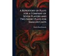 A Repertory of Plays for a Company of Seven Players and Two Short Plays for Smaller Casts