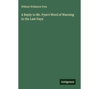 A Reply to Mr. Pym's Word of Warning in the Last Days
