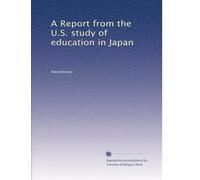 A Report from the U.S. study of education in Japan