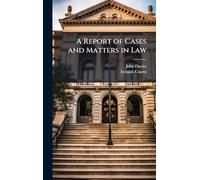 A Report of Cases and Matters in Law