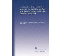 A report on the scientific work of the surgical staff of the Woman's Hospital in the State of New York: Volume 2