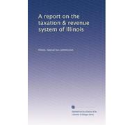 A report on the taxation & revenue system of Illinois