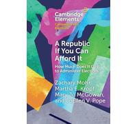 A Republic If You Can Afford It: How Much Does it Cost to Administer Elections? (Elements in Campaigns and Elections)
