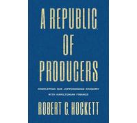A Republic of Producers: Completing Our Jeffersonian Economy with Hamiltonian Finance