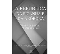 A REPÚBLICA DA PICANHA E DA ABÓBORA: Uma sátira política do Brasil contemporâneo (O CICLO DO PODER E DO JUÍZO)