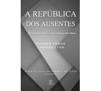 A REPÚBLICA DOS AUSENTES: Alegoria do Silêncio e da Corrupção das Almas (O CICLO DO PODER E DO JUÍZO)