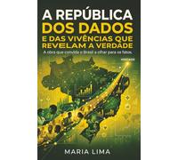 A República dos Dados: E das Vivências que Revelam a Verdade