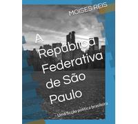 A República Federativa de São Paulo: Uma ficção política brasileira