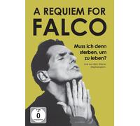 A Requiem for Falco: Muss ich denn sterben, um zu leben? [DVD]