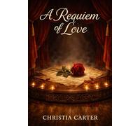 A Requiem of Love: Tales of Love, Betrayal, and Sacrifice from the World's Greatest Operas (Ballets & Operas)